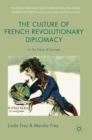 The Culture of French Revolutionary Diplomacy : In the Face of Europe - Book