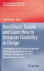 AeroStruct: Enable and Learn How to Integrate Flexibility in Design : Contributions to the Closing Symposium of the German Research Initiative AeroStruct, October 13-14, 2015, Braunschweig, Germany - Book