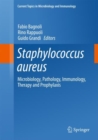 Staphylococcus aureus : Microbiology, Pathology, Immunology, Therapy and Prophylaxis - Book