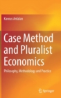 Case Method and Pluralist Economics : Philosophy, Methodology and Practice - Book