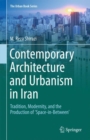 Contemporary Architecture and Urbanism in Iran : Tradition, Modernity, and the Production of 'Space-in-Between' - Book