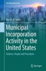 Municipal Incorporation Activity in the United States : Patterns, People and Procedures - Book