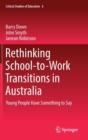 Rethinking School-to-Work Transitions in Australia : Young People Have Something to Say - Book