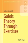 Galois Theory Through Exercises - Book