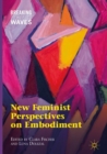 New Feminist Perspectives on Embodiment - Book