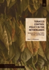 Tobacco Control Policy in the Netherlands : Between Economy, Public Health, and Ideology - Book