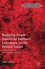 Mapping South American Latina/o Literature in the United States : Interviews with Contemporary Writers - Book