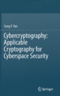 Cybercryptography: Applicable Cryptography for Cyberspace Security - Book