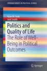 Politics and Quality of Life : The Role of Well-Being in Political Outcomes - Book
