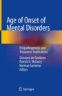Age of Onset of Mental Disorders : Etiopathogenetic and Treatment Implications - Book