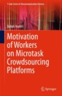 Motivation of Workers on Microtask Crowdsourcing Platforms - Book