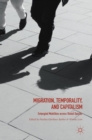 Migration, Temporality, and Capitalism : Entangled Mobilities across Global Spaces - Book
