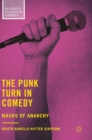 The Punk Turn in Comedy : Masks of Anarchy - Book