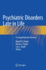 Psychiatric Disorders Late in Life : A Comprehensive Review - Book