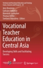 Vocational Teacher Education in Central Asia : Developing Skills and Facilitating Success - Book
