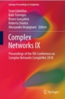 Complex Networks IX : Proceedings of the 9th Conference on Complex Networks CompleNet 2018 - Book
