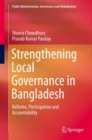Strengthening Local Governance in Bangladesh : Reforms, Participation and Accountability - Book