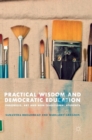 Practical Wisdom and Democratic Education : Phronesis, Art and Non-traditional Students - Book