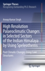 High Resolution Palaeoclimatic Changes in Selected Sectors of the Indian Himalaya by Using Speleothems : Past Climatic Changes Using Cave Structures - Book