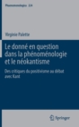 Le Donne En Question Dans La Phenomenologie Et Le Neokantisme : Des Critiques Du Positivisme Au Debat Avec Kant - Book