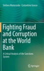 Fighting Fraud and Corruption at the World Bank : A Critical Analysis of the Sanctions System - Book