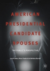 American Presidential Candidate Spouses : The Public's Perspective - Book