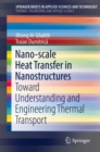 Nano-scale Heat Transfer in Nanostructures : Toward Understanding and Engineering Thermal Transport ? - Book