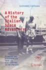 A History of the Italian Space Adventure : Pioneers and Achievements from the Xivth Century to the Present - Book