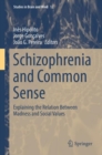 Schizophrenia and Common Sense : Explaining the Relation Between Madness and Social Values - Book