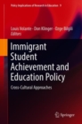 Immigrant Student Achievement and Education Policy : Cross-Cultural Approaches - Book