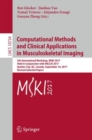 Computational Methods and Clinical Applications in Musculoskeletal Imaging : 5th International Workshop, MSKI 2017, Held in Conjunction with MICCAI 2017, Quebec City, QC, Canada, September 10, 2017, R - Book