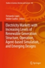 Electricity Markets with Increasing Levels of Renewable Generation: Structure, Operation, Agent-based Simulation, and Emerging Designs - Book