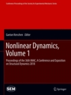 Nonlinear Dynamics, Volume 1 : Proceedings of the 36th IMAC, A Conference and Exposition on Structural Dynamics 2018 - Book