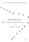 Bold Followership : A Biblical Cure for Organizational Toxicity - Book