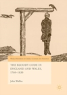 The Bloody Code in England and Wales, 1760-1830 - Book