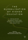 The Globalisation of Higher Education : Developing Internationalised Education Research and Practice - Book