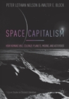 Space Capitalism : How Humans will Colonize Planets, Moons, and Asteroids - Book