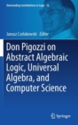 Don Pigozzi on Abstract Algebraic Logic, Universal Algebra, and Computer Science - Book