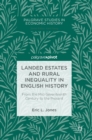 Landed Estates and Rural Inequality in English History : From the Mid-Seventeenth Century to the Present - Book
