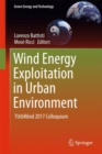Wind Energy Exploitation in Urban Environment : TUrbWind 2017 Colloquium - Book