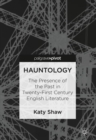 Hauntology : The Presence of the Past in Twenty-First Century English Literature - Book