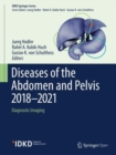 Diseases of the Abdomen and Pelvis 2018-2021 : Diagnostic Imaging - IDKD Book - Book
