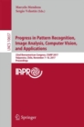 Progress in Pattern Recognition, Image Analysis, Computer Vision, and Applications : 22nd Iberoamerican Congress, CIARP 2017, Valparaiso, Chile, November 7–10, 2017, Proceedings - Book