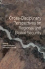 Cross-Disciplinary Perspectives on Regional and Global Security - Book