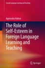 The Role of Self-Esteem in Foreign Language Learning and Teaching - Book