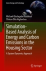 Simulation-Based Analysis of Energy and Carbon Emissions in the Housing Sector : A System Dynamics Approach - Book