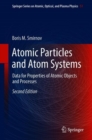 Atomic Particles and Atom Systems : Data for Properties of Atomic Objects and Processes - Book