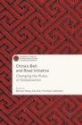 China's Belt and Road Initiative : Changing the Rules of Globalization - Book