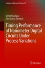 Timing Performance of Nanometer Digital Circuits Under Process Variations - Book