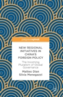 New Regional Initiatives in China’s Foreign Policy : The Incoming Pluralism of Global Governance - Book